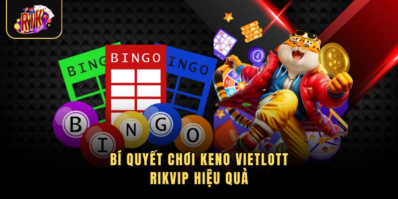 Bí quyết chơi Keno Vietlott Rikvip hiệu quả